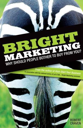 Beispielbild fr Bright Marketing: Why Should People Bother to Buy from You? zum Verkauf von WorldofBooks