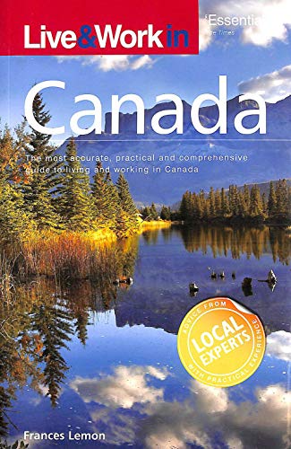 9781854584274: Live & Work in Canada [Lingua Inglese]: The Most Accurate, Practical and Comprehensive Guide to Living in Canada