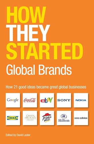 Beispielbild fr How They Started: Global Brands Edition: How 21 Good Ideas Became Great Global Businesses zum Verkauf von WorldofBooks