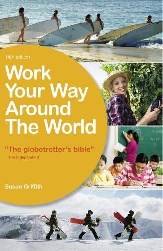 Imagen de archivo de Work Your Way Around the World: A Fresh and Fully Up-to-Date Guide for the Modern Working Traveller a la venta por SecondSale
