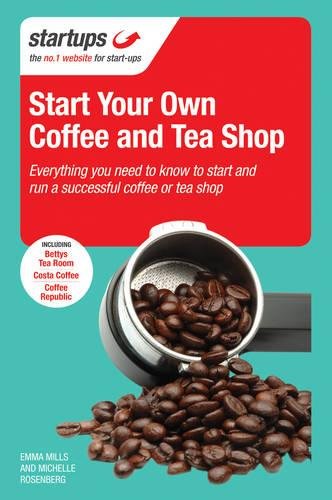 Imagen de archivo de Start Your Own Coffee and Tea Shop: How to Start a Successful Coffee and Tea Shop a la venta por ThriftBooks-Atlanta