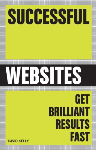 Successful Websites: Get Brilliant Results Fast (9781854584809) by Kelly, David