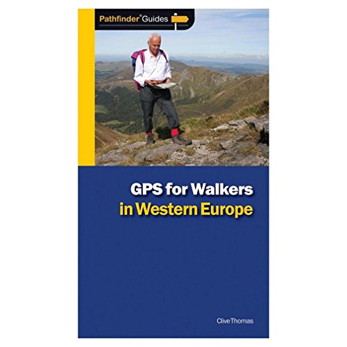 GPS for Walkers in Western Europe (Pathfinder) (Pathfinder Guide) (9781854584939) by Clive Thomas