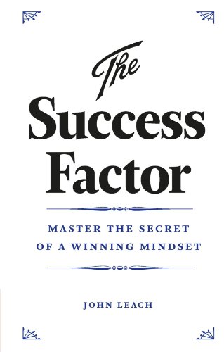 Beispielbild fr The Success Factor: Master the Secret of a Winning Mindset: Develop a Winning Mindset zum Verkauf von WorldofBooks