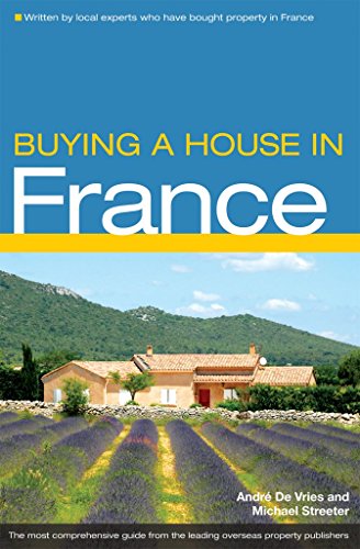 Stock image for Buying a House in France: The Complete Guide to Buying Property in France for sale by WorldofBooks