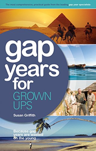 Beispielbild fr Gap Years for Grown Ups: Because Gap Years are Wasted on the Young . . . zum Verkauf von WorldofBooks