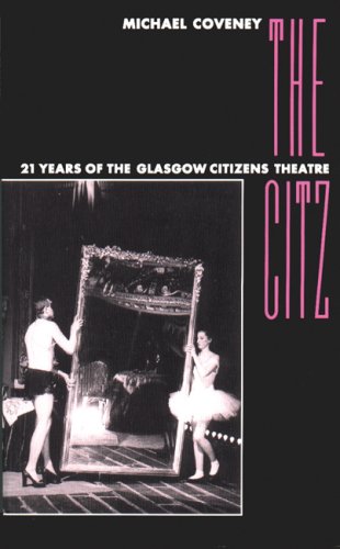 Stock image for The Citz : 21 Years of the Glasgow Citizens Theatre for sale by Better World Books