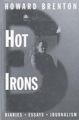 Imagen de archivo de Hot Irons: Diaries, Essays and Journalism 1980-1994 a la venta por WorldofBooks