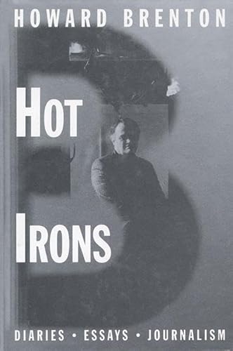 Stock image for Hot Irons: Diaries, Essays and Journalism 1980-1994 for sale by WorldofBooks