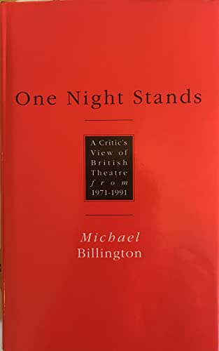 One night stands : a critic's view of British theatre from 1971-1991 / Michael Billington - Billington, Michael (1939-)