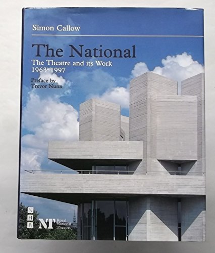 The National: The Theatre and Its Work: 1963-97 (9781854593184) by Callow, Simon; Nunn, Trevor