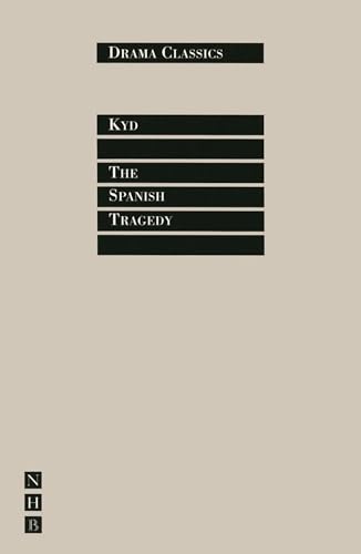 The Spanish Tragedy (Drama Classics) (9781854593771) by Kyd, Thomas