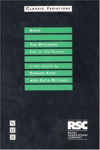 The Mysteries: The Passion (Drama Classics) (v. 2) - Kemp, Edward; Mitchell, Katie