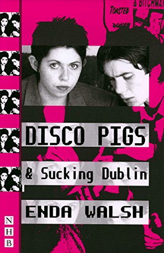 Disco Pigs and Sucking Dublin (Nick Hern Books) (9781854593986) by Walsh, Enda