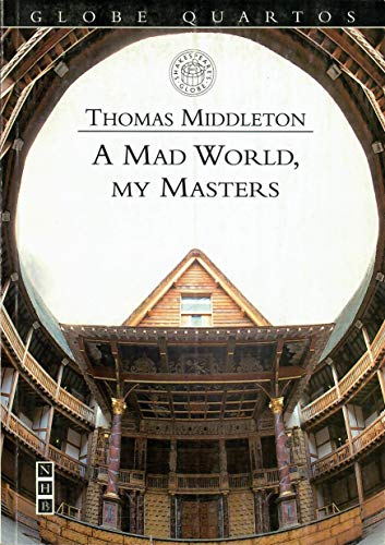 Mad World, My Masters (Globe Quartos) (9781854594099) by Middleton, Thomas