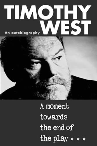 Stock image for Timothy West A Moment Towards the End of the Play for sale by Merandja Books