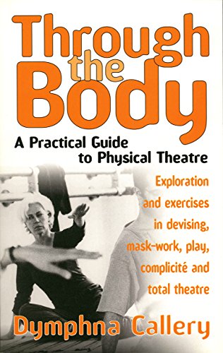 9781854596307: Through The Body: A Practical Guide to Physical Theatre
