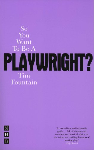 Stock image for So You Want to Be a Playwright?: How to Write a Play and Get It Produced (So You Want To Be.? career guides) for sale by WorldofBooks