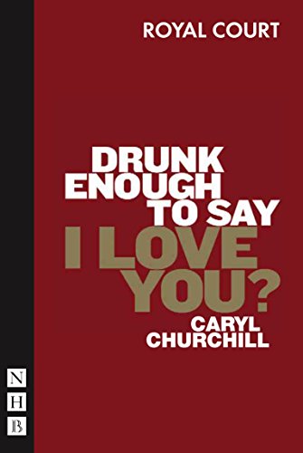 9781854599599: Drunk Enough To Say I Love You? (NHB Modern Plays)
