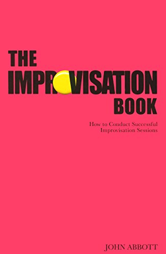 Beispielbild fr The Improvisation Book: How to Conduct Successful Improvisation Sessions (Nick Hern Books) zum Verkauf von WorldofBooks