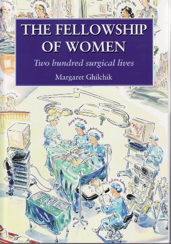 Stock image for The Fellowship of Women: Two Hundred Surgical Lives for sale by WorldofBooks