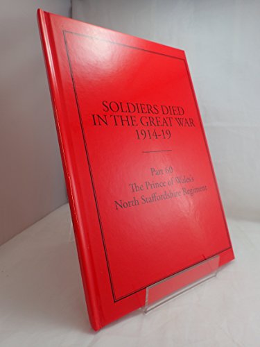 Stock image for Soldiers Died in the Great War, 1914-19: The Prince of Wales' (North Staffordshire Regiment) Pt. 60 for sale by CONTINENTAL MEDIA & BEYOND