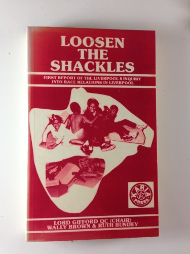 Loosen the Shackles: First Report of the Liverpool 8 Inquiry into Race Relations in Liverpool