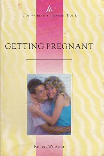 Getting Pregnant: The Woman's Answer Book (9781854700025) by Winston MB BS FRCOG, Robert; Professor Of Fertility Studies, The University Of London)