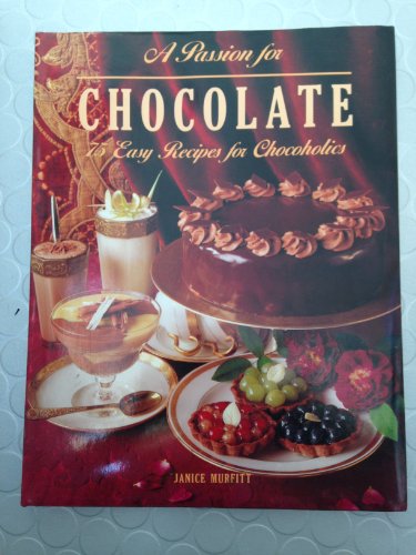 Stock image for A passion for chocolate : 75 easy recipes for chocoholics for sale by WorldofBooks