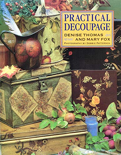 Stock image for Practical Decoupage: Stunning Displays with Practical Advice for sale by ThriftBooks-Dallas