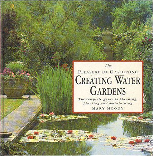 Imagen de archivo de POG CREATING WATER GARDENS: The Complete Guide to Planning, Planting and Maintaining (The pleasure of gardening series) a la venta por AwesomeBooks