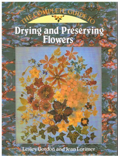 9781854710543: Complete Guide to Drying and Preserving Flowers