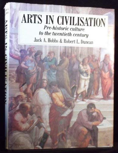 Beispielbild fr Duncan, Robert L. Hobbs, Jack A. 1992. Bloomsbury Books. Hardcover with dustjacket. Very good. 559pp. Illustr. Arts in Civilisation Pre-historic culture to the twentieth Century zum Verkauf von Antiquariaat Ovidius