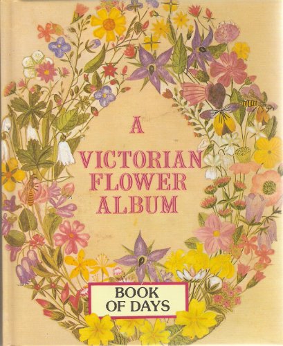 A Victorian Flower Album. Book Of Days.