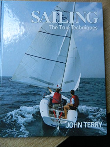 Imagen de archivo de Sailing: The True Techniques a la venta por AwesomeBooks