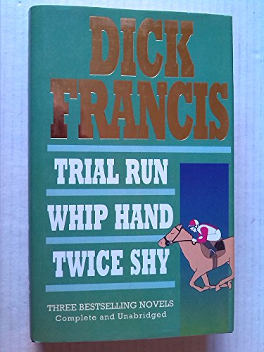 Stock image for Dick Francis Omnibus: Trial Run; Whip Hand; Twice Shy for sale by WorldofBooks
