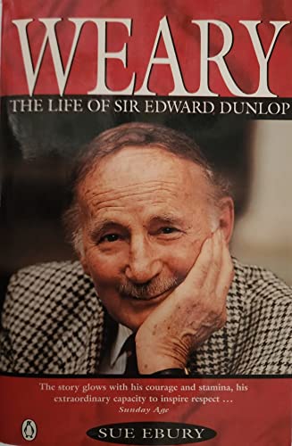 Beispielbild fr WEARY : THE LIFE OF SIR EDWARD DUNLOP zum Verkauf von Barclay Books