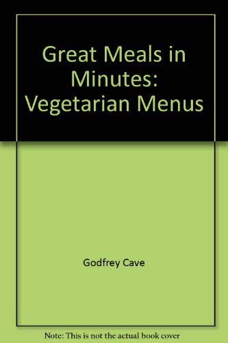 Imagen de archivo de Great Meals in Minutes: Vegetarian Menus a la venta por WorldofBooks