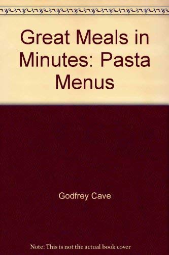 Beispielbild fr Great Meals in Minutes: Pasta Menus zum Verkauf von AwesomeBooks