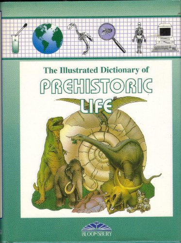 Stock image for Bloomsbury Illustrated Dictionary of Prehistoric Life (Bloomsbury illustrated dictionaries) for sale by AwesomeBooks