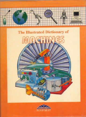 Imagen de archivo de Illustrated Dictionary of Machines (Bloomsbury illustrated dictionaries) a la venta por Reuseabook