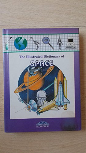 Imagen de archivo de Bloomsbury Illustrated Dictionary of Space (Bloomsbury illustrated dictionaries) a la venta por Goldstone Books