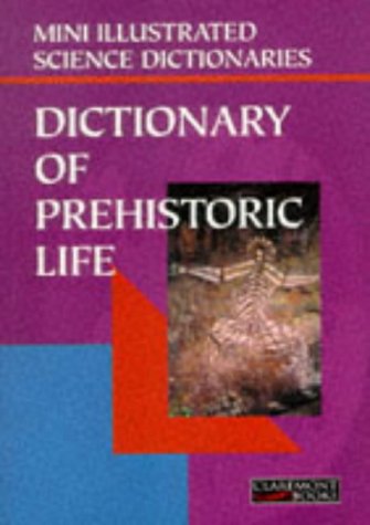 9781854716484: Bloomsbury Illustrated Dictionary of Prehistoric Life (Bloomsbury illustrated dictionaries)