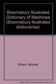 9781854716514: Bloomsbury Illustrated Dictionary of Machines (Bloomsbury illustrated dictionaries)