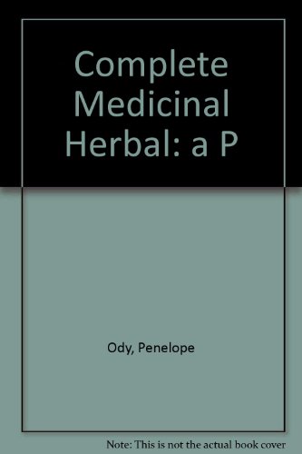 9781854718082: The Complete Medicinal Herbal: A Practical Guide to Medicinal Herbs, with Remedies For Common Ailments