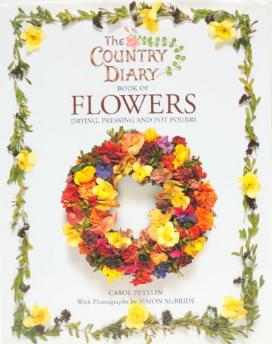 9781854718242: The Country Diary Book of Flowers: Drying, Pressing and Pot Pourri (Country Diary)