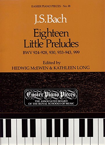 Beispielbild fr Eighteen Little Preludes BWV 924-8, 930, 933-43 & 999: Easier Piano Pieces 18 (Easier Piano Pieces (ABRSM)) zum Verkauf von WorldofBooks