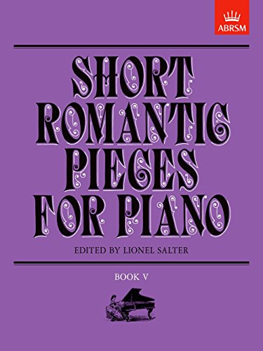 Stock image for Short Romantic Pieces for Piano, Book 5: Bk. 5 (Short Romantic Pieces for Piano (ABRSM)) for sale by Reuseabook