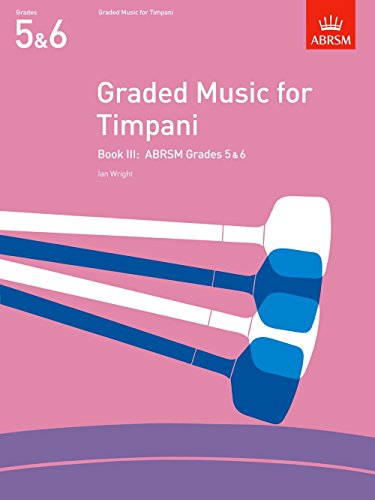 Beispielbild fr Graded Music for Timpani, Book III: (Grades 5-6) (ABRSM Exam Pieces) zum Verkauf von WorldofBooks