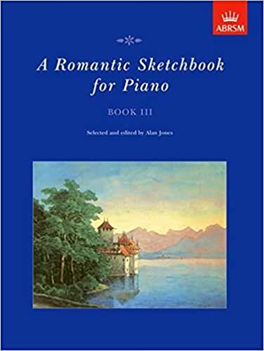 Imagen de archivo de A Romantic Sketchbook for Piano, Book III (Romantic Sketchbook for Piano (ABRSM)) a la venta por WorldofBooks